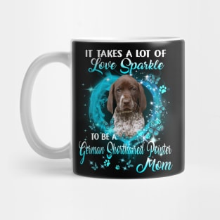 It Takes Love Sparkle To Be A German Shorthaired Pointer Mom Mug